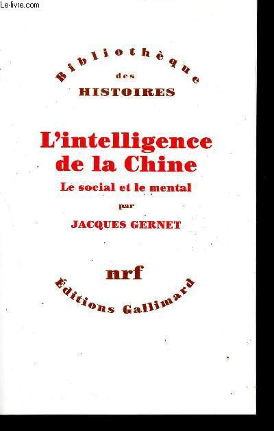 L'intelligence de la Chine - Le social et le mental - Collection Bibliothque des Histoires.
