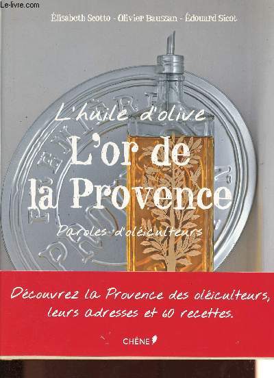 L'huile d'olive, l'or de Provence - Paroles d'oliculteurs.