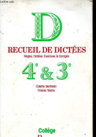 Recueil de dictes 4e et 3e - Rgles, dictes, exercices & corrigs - Collection Collge.