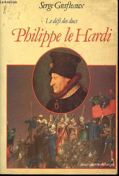 Philippe le Hardi - Le dfi des ducs - Collection Romans historiques.