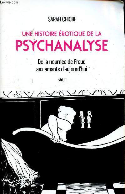 Une histoire rotique de la psychanalyse - De la nourrice de Freud aux amants d'aujourd'hui.