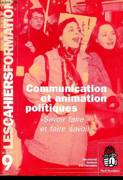 Revue: Les cahiers formation n9 fvrier 2001 : Communication et animation politiques, savoir faire et faire savoir - La prsence militante - Les actions collectives - Pratique de la communication orale - La communication par supports crits - etc.