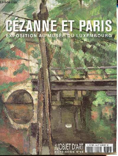 Revue: L'objet d'art Hors-Srie n59 - Czanne et Paris, exposition au muse du Luxembourg - Czanne et Paris, une nouvelle image du peintre aixois - Inpirations littraires - L'chappe impressionniste - Le premier regard de Paris - etc.