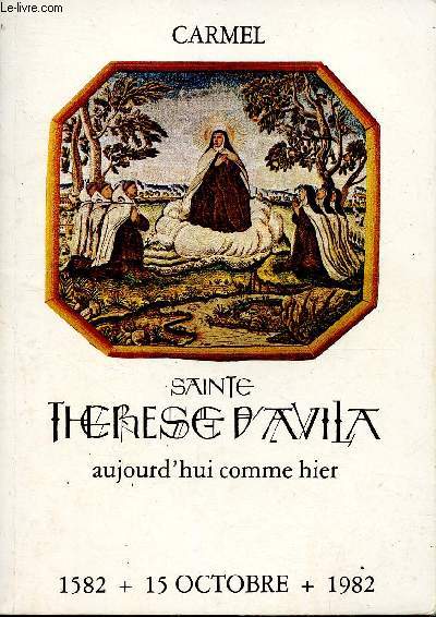 Sainte Thrse d'Avila aujourd'hui comme hier - 1582 - 15 octobre - 1982 - n528.