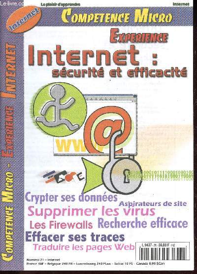 Comptence Micro n21 Internet, scurit et efficacit - Crypter ses donnes - Aspirateurs de site - Supprimer les virus - Les Firewalls - Recherche efficace - Effacer ses traces - Traduire les pages web.