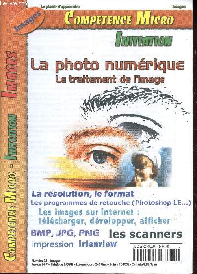 Comptence Micro n22 : La photo numrique, le traitement de l'image - La rsolution, le format - Les programmes de retouche (photoshop, LE...) - Les images sur internet: tlcharger, dvelopper, afficher - BMP, JPG, PNG - Les scanners - Impression etc.