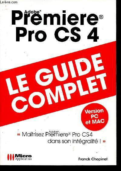 Premire PRo CS4 - Le guide complet - Version PC et Mac.