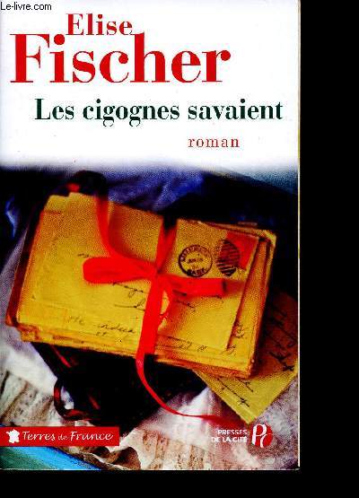 Les cigognes savaient - Collection Terres de France.