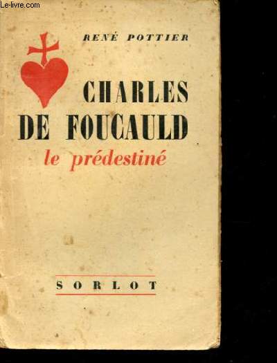 Charles de Foucauld, le prdestin.