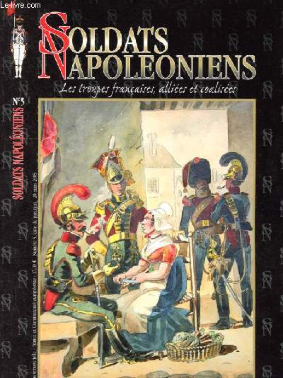 Soldat Napoloniens, les troupes franaises allies et coalises n5 mars 2005 - Verano Catarzi, un Toscan  la Grande arme - Le 1er rgiment provisoire de grosse cavalerie de Hambourg - La lance et son maniement - L'infanterie portugaise etc.