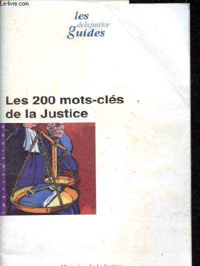 Les 200 mots-cls de la Justice - Collection Les guides de la Justice.
