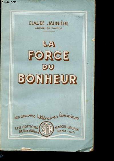 La force du bonheur - Collection Les oeuvres littraires fminines.