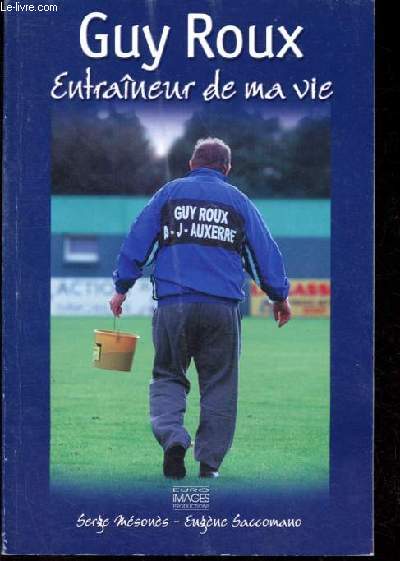 Guy Roux, entraineur de ma vie.