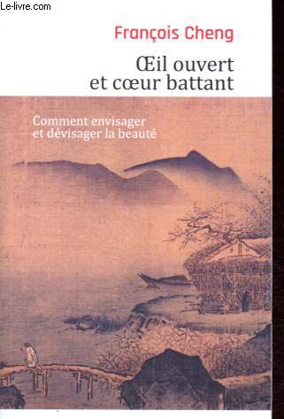 Oeil ouvert et coeur battant - Comment envisager et dvisager la beaut.