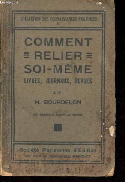 Comment relier soi-mme livres, journaux, revues - Collection Des connaissances pratiques.