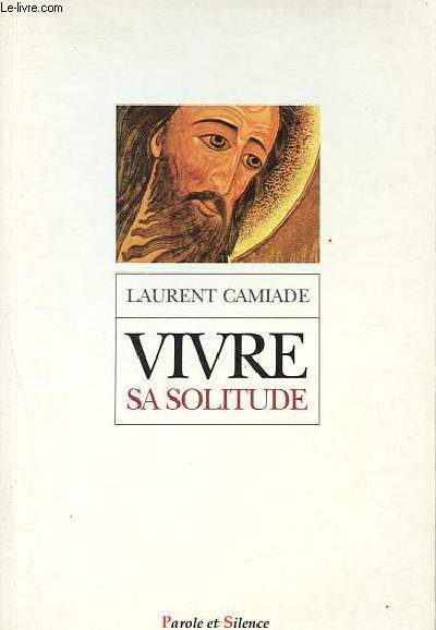 Vivre sa solitude - En communion avec la solitude du Christ.