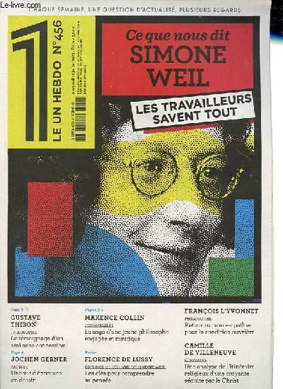 Le un hebdo n456 - 19 juillet 2023 - Ce que nous dit Simone Weil: les travailleurs savent tout - Le tmoignage d'un ami sans concession - Une vie d'preuves en dessin - La saga d'une jeune philosophe engage et mystique - Les cls pour comprendre etc.