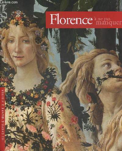 Florence  ne pas manquer - 100 chef-d'oeuvre  visiter.