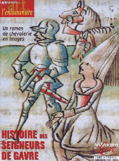Art & Mtiers du Livre Hors Srie : Art de l'enluminure n3 - Histoire des seigneurs de Gavre -Commentaires des miniatures du manuscrit - Nouvelles de l'enluminure.