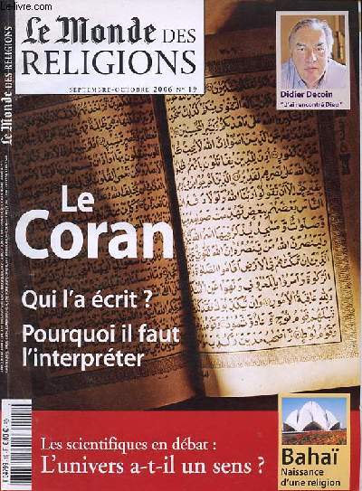 Le monde des religions n19 septembre-octobre 2006 : Le Coran - L'univers a-t-il un sens ? - Dossier: Le Coran - Lourdes - Baha'ullah - Le temps sacr - Le sixime sens - Plerinage en Chine - Le Caravage - Sur la prire de Saint Augustin - etc.