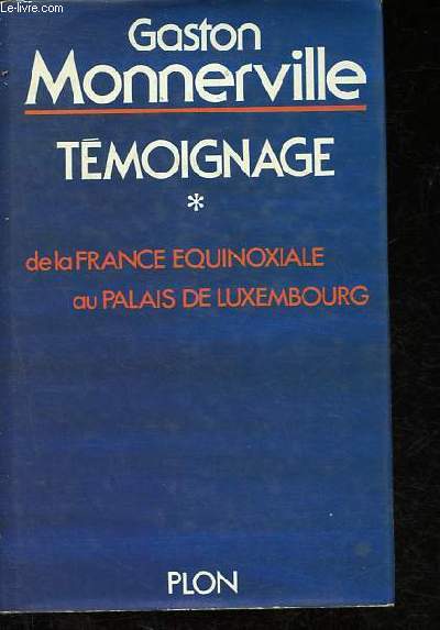 Tmoignage Tome 1: De la France quinoxiale au Palais du Luxembourg.