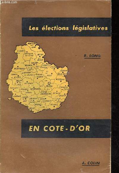 Les lections lgislatives en Cote-d'Or depuis 1870 - Essai d'interprtatin sociologique.
