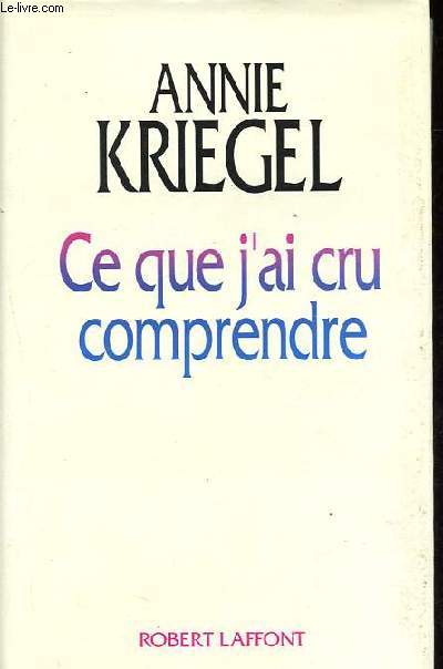 Ce que j'ai cru comprendre - Collection Notre poque.