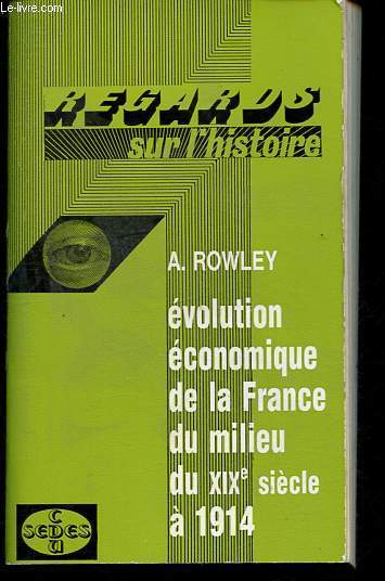 Evolution conomique de la France du milieu du XIXe sicle  1914 - Collection Regards sur l'Histoire n44.