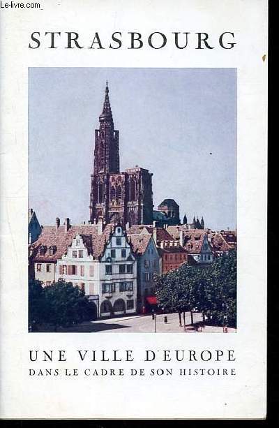 Strasbourg une ville d'Europe dans le cadre de son histoire.