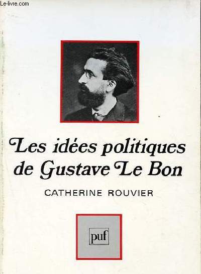 Les ides politiques de Gustave Le Bon - Collection Politique d'aujourd'hui.