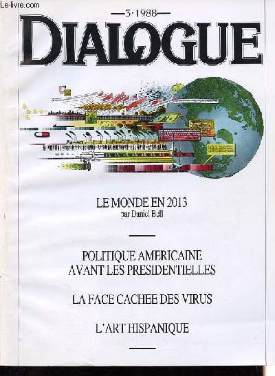 Dialogue n81 - 3/1988 - Le monde en 2013 - Edward Witten et la physique de demain - Martha Clarke et son thatre d'images - La face cache des virus - Politique amricaine avant l'chance prsidentielle: le climat lectoral - L'actualit du rve etc.