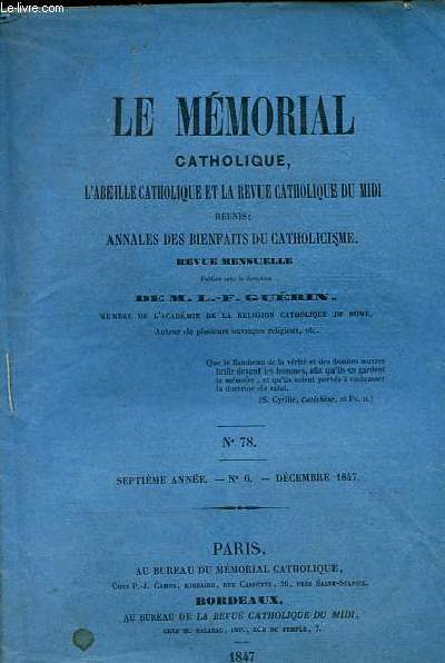 Le mmorial catholique, l'abeille catholique et la revue catholique du midi runis: Annales des bienfaits du catholicisme n78 - 7e anne n6 dcembre 1847 - Une dissertation sur l'immacule Conception de la trs sainte Vierge - Rponse  une attaque etc.