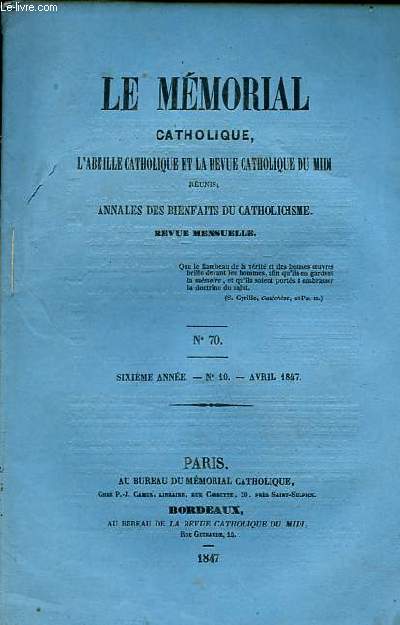Le mmorial catholique, l'abeille catholique et la revue catholique du midi runis: Annales des bienfaits du catholicisme n70 - 6e anne n10 avril 1847 - Confirmation des remarques du Mmorial - Revue de plusieurs crits rcemment publis en faveur etc.