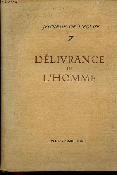Jeunesse de l'Eglise - Cahier n7 : Dlivrance de l'Homme - La mdiation de l'Eglise et la mdiation de l'Histoire - Libration par le MArxisme - L'existentialisme de Sartre et le Salut chrtien - Sylvain rpond - La posie comme style de vie - etc.