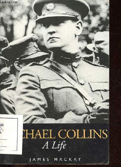 Michael Collins - A life.