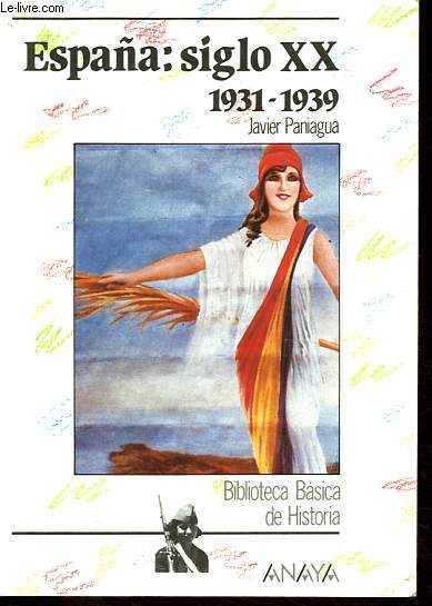 Espana: siglo XX - 1931-1939 - Coleccion Biblioteca Basica de Historia.