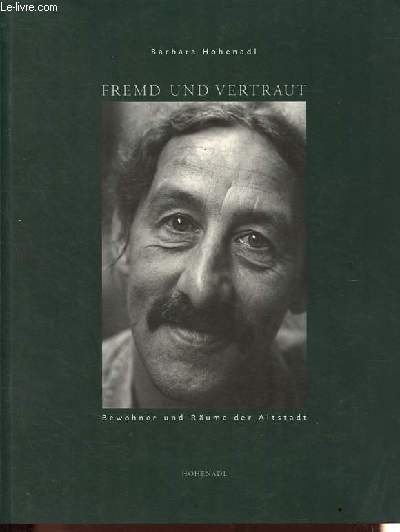 Fremd und vertraut - Bewohner und Raume der Altstadt.