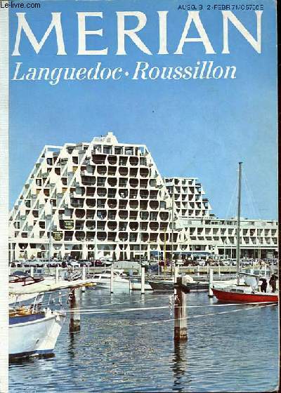Merian Ausg. B 2 Febr 71 / C 5760 E - Languedoc-Roussillon - Unter den unerbittlichen Strahlen der Sonne - Zuflucht der Kinder Gottes - Lebt in Freude in Montpllier - Das Neue Florida - Bettlaken sind mitzubringen - Begegnung mit dem Orient- Kreuzzug etc.