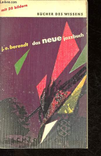 Das neue jazzbuch - Entwicklung und Bedeutung der Jazzmusik.