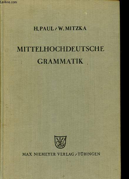 Mittelhochdeutsche grammatik - Sammlung kurzer grammatiken germanischer dialekte.