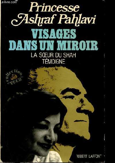 Visages dans un miroir - La soeur du Shah tmoigne.
