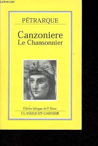 Canzoniere - Le Chansonnier - Edition bilingue - Collection Classiques Garnier.