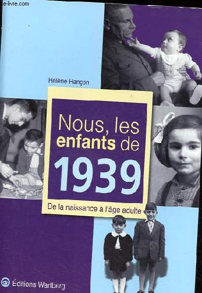 Nous les enfants de 1939 de la naissance  l'age adulte.