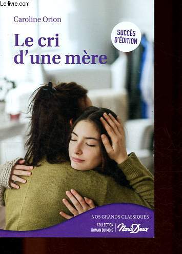 Le cri d'une mre - Collection Roman du mois.