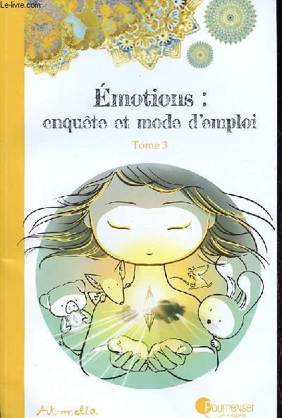 Emotions: enqute et mode d'emploi - Tome 3: Les diffrentes parts de soi.