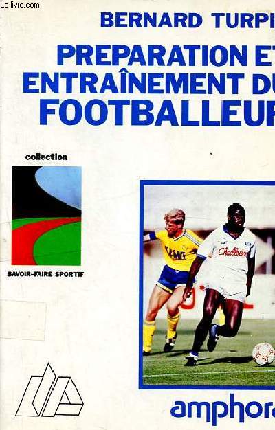 Prparation et entrainement du footballeur - Collection Savoir-faire sportif.