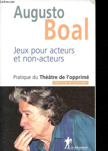 Jeux pour acteurs et non-acteurs - Pratique du Thatre de l'opprim.