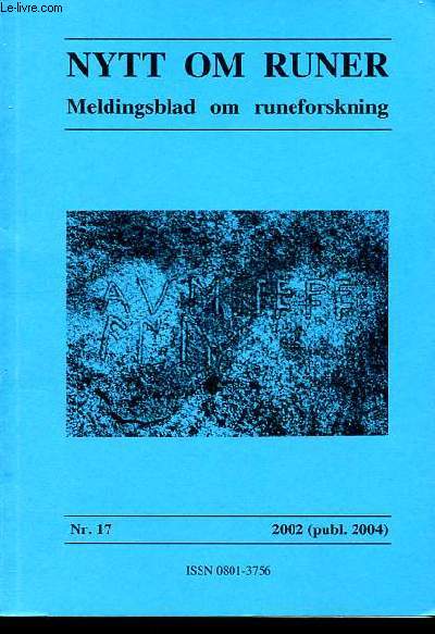 Nytt Om Runer - Meldingsblad om runeforskning n17 - The AVM stone from Minnesota - Det 14:e faltrunologmotet Lund, Sverige 19-21 april 2001 - Arbeidsseminar om Eggjasteinen i Oslo - Symposium on research on Older runes, Oslo - etc.