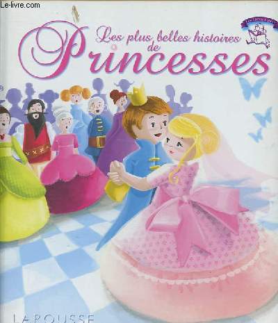 Les plus belles histoires de princesses - Cendrillon - La princesse au petit pois - La belle au Bois Dormant.