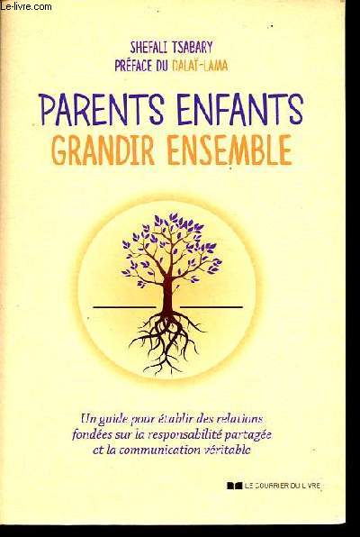 Parents enfants - Grandir ensemble - Un guide pour tablir des relations fondes sur la responsabilit partage et la communication vritable.